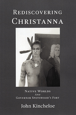 Rediscovering Christanna: Native Worlds and Governor Spotswood's Fort