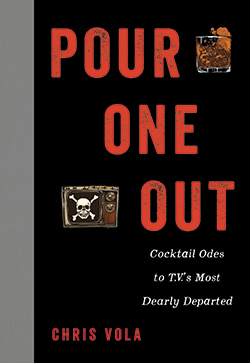 Pour One Out: Cocktail Odes to T.V.'s Most Dearly Departed